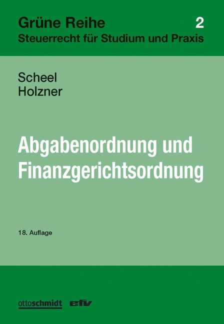 Abgabenordnung und FGO - Thomas Scheel, Stefan Holzner
