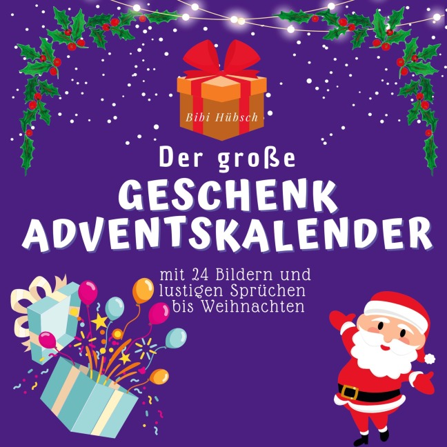 Der grosse Geschenk-Adventskalender - Bibi Hübsch