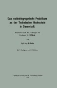 Das radiotelegraphische Praktikum an der Technischen Hochschule in Darmstadt - Katharina Wirtz, H. Rein