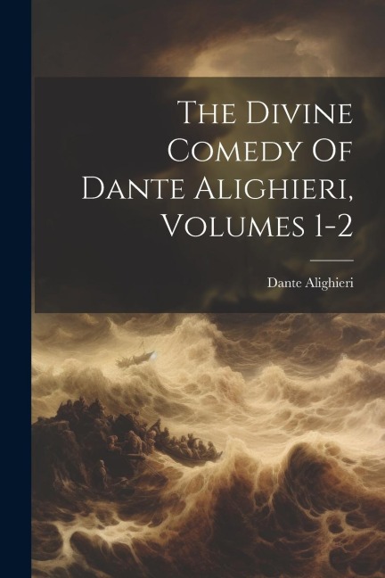 The Divine Comedy Of Dante Alighieri, Volumes 1-2 - Dante Alighieri