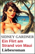 Cover-Bild zum Titel 'Ein Flirt am Strand von Maui: Liebesroman' von 'Sidney Gardner'