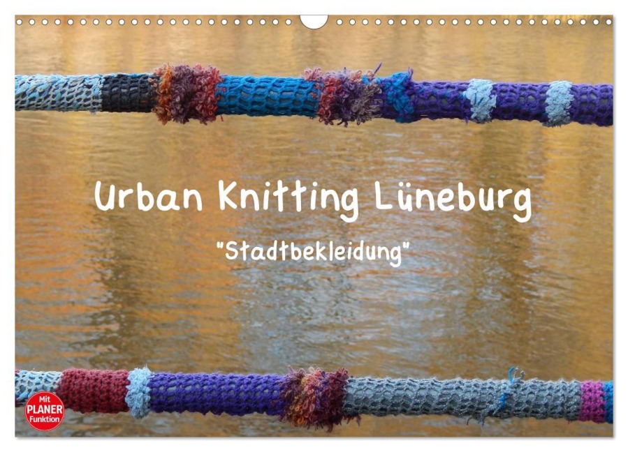 Urban Knitting Lüneburg (Wandkalender 2026 DIN A3 quer), CALVENDO Monatskalender - Martina Busch