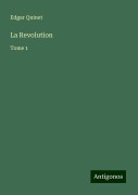 Cover-Bild zum Titel 'La Revolution' von 'Edgar Quinet'