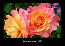 Cover-Bild zum Titel 'Blumenzauber 2027 Fotokalender DIN A3' von 'Tobias Becker'