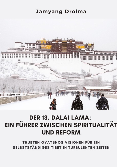 Der 13. Dalai Lama:  Ein Führer zwischen Spiritualität und Reform - Jamyang Drolma