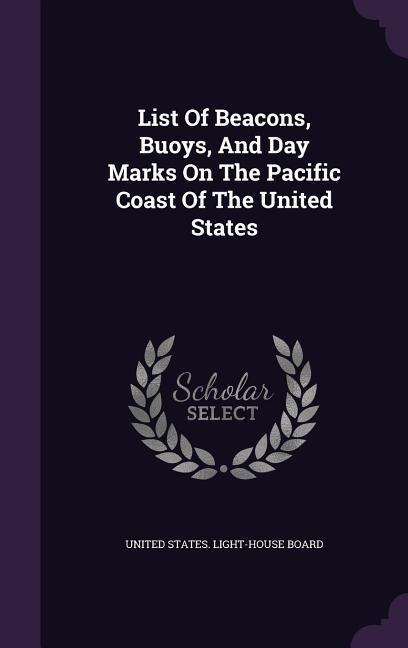 List Of Beacons, Buoys, And Day Marks On The Pacific Coast Of The United States - 