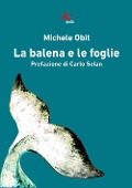 La balena e le foglie - Michele Obit
