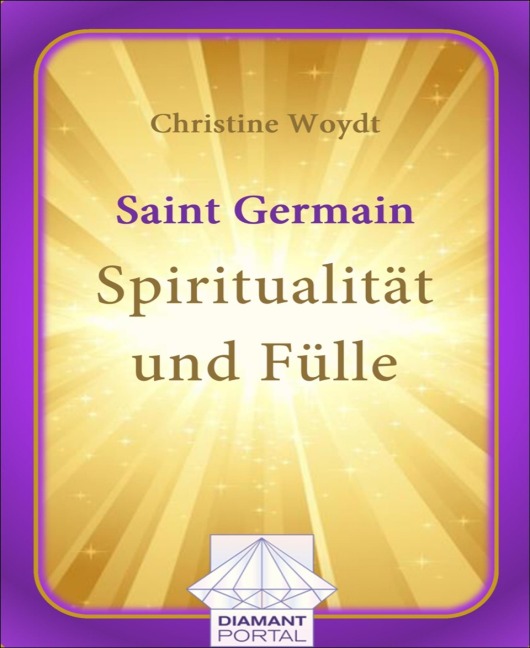 Saint Germain: Spiritualität und Fülle - Christine Woydt