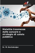 Malattie trasmesse dalle zanzare e strategie di salute pubblica - M. Govindarajan