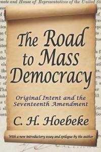 The Road to Mass Democracy - C. H. Hoebeke
