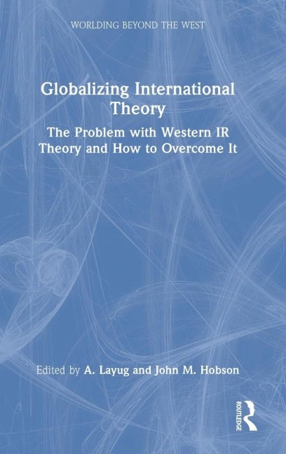 Globalizing International Theory - 