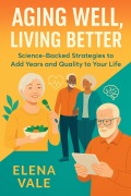 Cover-Bild zum Titel 'Aging Well, Living Better' von 'Elena Vale'
