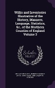 Cover-Bild zum Titel 'Willis and Inventories Illustrative of the History, Manners, Language, Statistics, &c., of the Northern Counties of England Volume 3' von 'William Greenwell, Herbert Maxwell Wood, James Raine'