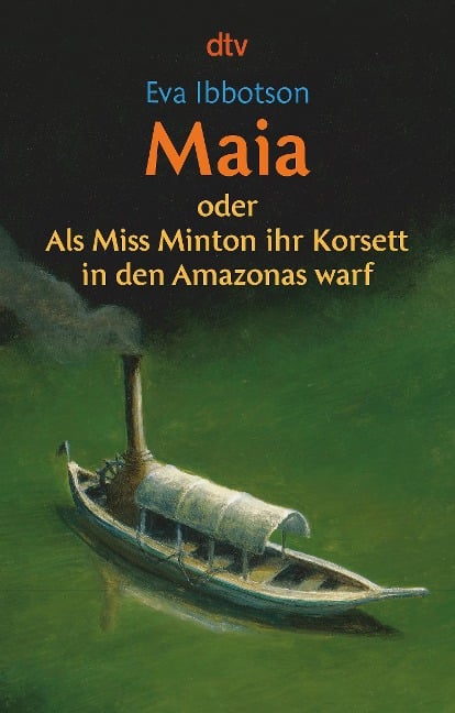 Maia oder Als Miss Minton ihr Korsett in den Amazonas warf - Eva Ibbotson