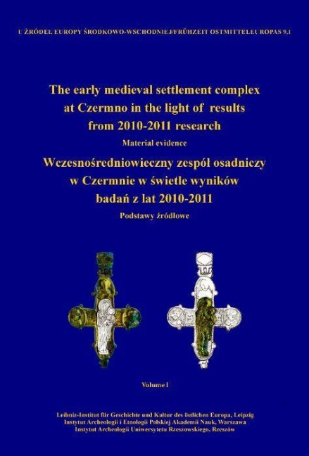 The early medieval settlement complex at Czermno in the light of results from 2010-2011 research. Wczesno¿redniowieczny zespó¿ osadniczy w Czermnie w ¿wietle wyników bada¿ z lat 2010-2011 - Marcin Woloszyn
