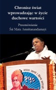 Chronisz ¿wiat wprowadzaj¿c w ¿ycie duchowe warto¿ci - Sri Mata Amritanandamayi Devi