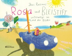 Cover-Bild zum Titel 'Rosa und Bleistift - Unterwegs im Land der Bilder' von 'Jens Rassmus'