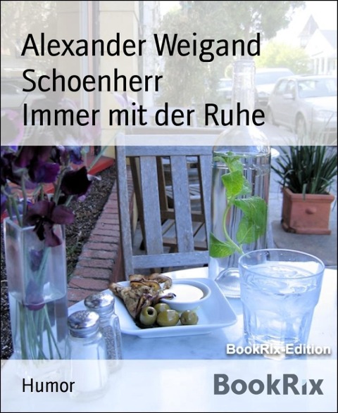 Immer mit der Ruhe - Alexander Weigand Schoenherr