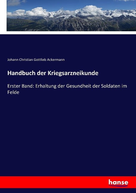 Handbuch der Kriegsarzneikunde - Johann Christian Gottlieb Ackermann