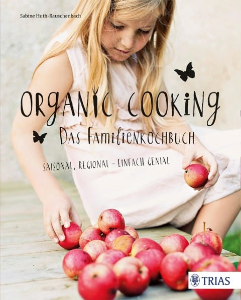 Organic Cooking - Das Familienkochbuch - Sabine Huth-Rauschenbach
