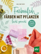 Cover-Bild zum Titel 'Farbenfroh färben mit Pflanzen - leicht gemacht' von 'Camille Binet-Dezert'