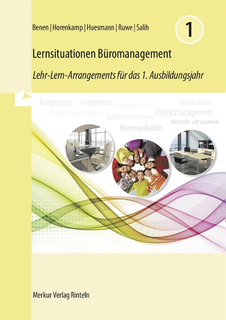 Lernsituationen Büromanagement 1 - Dieter Benen, Ralf Salih, Manfred Huesmann, Vanessa Horenkamp, Annette Ruwe