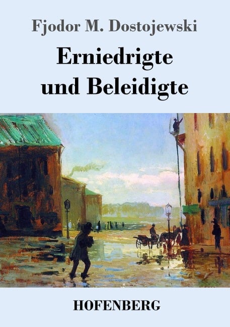 Erniedrigte und Beleidigte - Fjodor M. Dostojewski