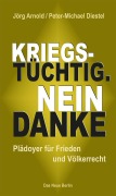 Cover-Bild zum Titel 'Kriegstüchtig. Nein Danke' von 'Jörg Arnold, Peter-Michael Diestel'