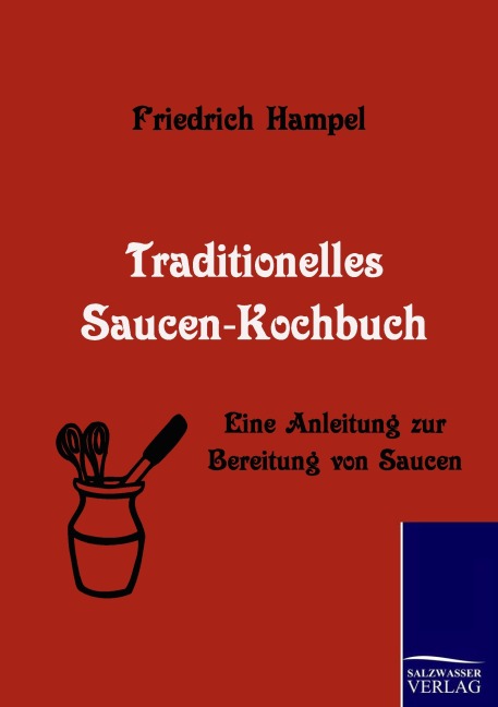 Traditionelles Saucen-Kochbuch - Friedrich Hampel