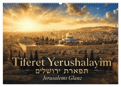 Cover-Bild zum Titel 'Jerusalems Glanz - Tiferet Jerushalajim (Wandkalender 2027 DIN A2 quer), CALVENDO Monatskalender' von 'HebrewArtDesigns Marena Camadini'
