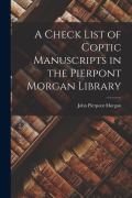 Cover-Bild zum Titel 'A Check List of Coptic Manuscripts in the Pierpont Morgan Library' von 'John Pierpont Morgan'