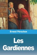 Cover-Bild zum Titel 'Les Gardiennes' von 'Ernest Pérochon'
