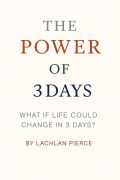 Cover-Bild zum Titel 'The Power of 3 Days' von 'Lachlan Pierce'