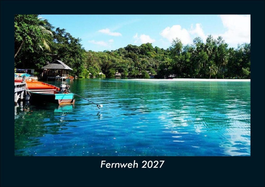Fernweh 2027 Fotokalender DIN A5 - Tobias Schmitt, Kevin Heber