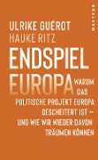 Cover-Bild zum Titel 'Endspiel Europa' von 'Ulrike Guérot, Hauke Ritz'