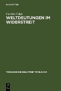 Cover-Bild zum Titel 'Weltdeutungen im Widerstreit' von 'Carsten Colpe'
