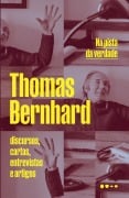 Na pista da verdade - Thomas Bernhard, Wolfram Bayer, Raimund Fellinger, Martin Huber