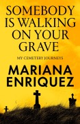 Cover-Bild zum Titel 'Somebody Is Walking on Your Grave' von 'Mariana Enriquez'