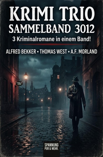 Krimi Trio Sammelband 3012 - 3 Kriminalromane in einem Band! - Alfred Bekker, Thomas West., A. F. Morland