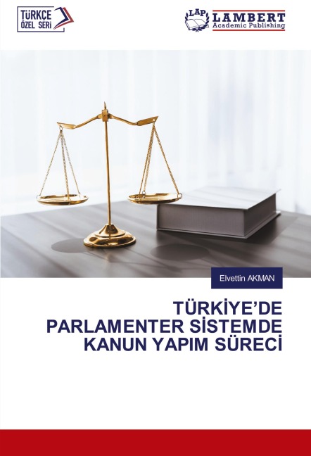 TÜRK¿YE'DE PARLAMENTER S¿STEMDE KANUN YAPIM SÜREC¿ - Elvett¿N Akman