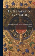 Cover-Bild zum Titel 'La Préparation Évangélique; Volume 1' von 'Eusebius, Nicolas Maximilien de Saint-Brisson'