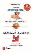 Cover-Bild zum Titel 'Perché amiamo i cani, mangiamo i maiali e indossiamo le mucche' von 'Melanie Joy'