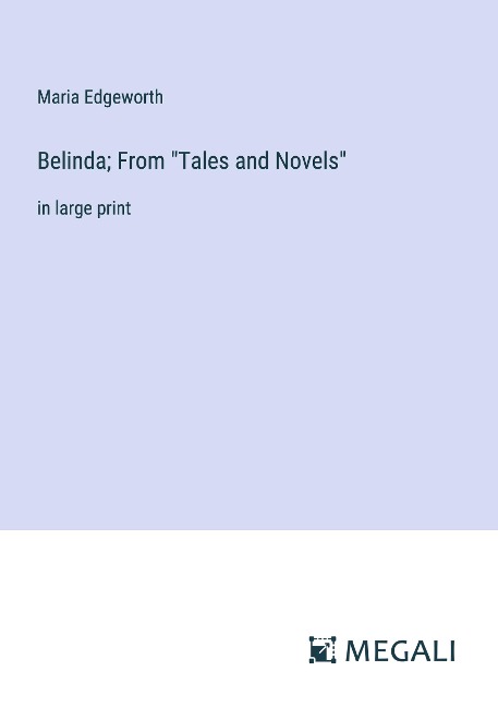 Belinda; From "Tales and Novels" - Maria Edgeworth