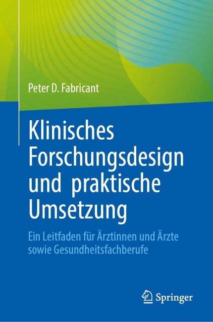 Klinisches Forschungsdesign und praktische Umsetzung - Peter D. Fabricant