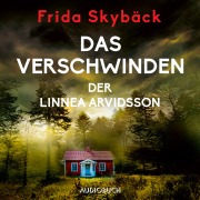 Cover-Bild zum Titel 'Das Verschwinden der Linnea Arvidsson' von 'Frida Skybäck'