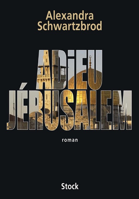 Adieu Jérusalem - Alexandra Schwartzbrod