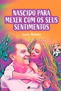 Cover-Bild zum Titel 'Nascido para mexer com os seus sentimentos' von 'Laiza Ribeiro'