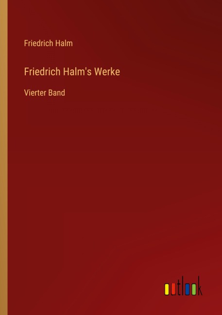 Friedrich Halm's Werke - Friedrich Halm