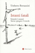 Cover-Bild zum Titel 'Istanti fatali. Quando i numeri hanno spiegato il mondo' von 'Umberto Bottazzini'