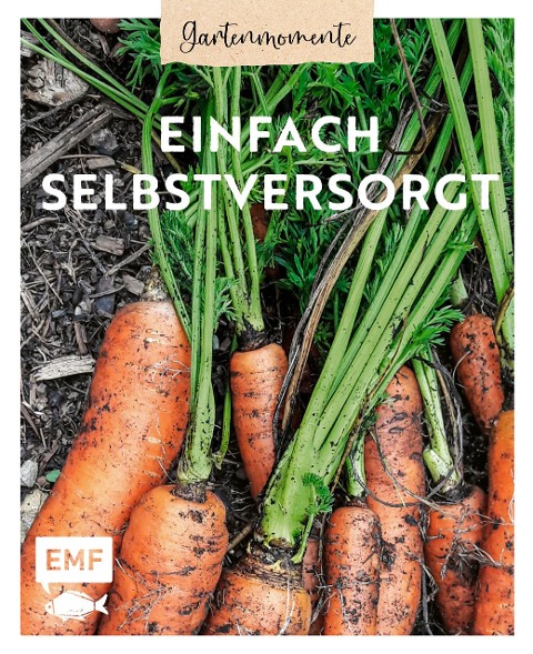 Gartenmomente: Einfach selbstversorgt - 
